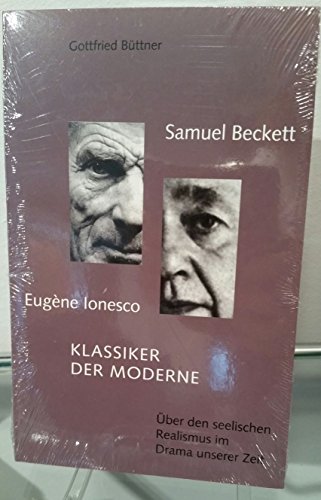 Stock image for Samuel Beckett - Eugene Ionesco. Klassiker der Moderne. ber den seelsichen Realismus im Drama unserer Zeit for sale by medimops