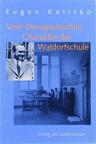 9783723511534: Vom therapeutischen Charakter der Waldorfschule. Aufstze und Vortrge.