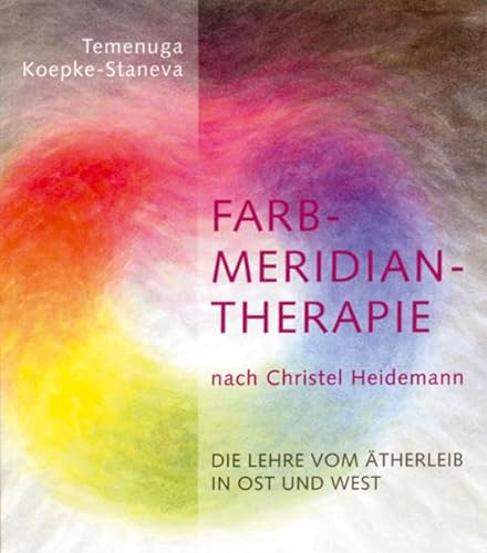 Beispielbild fr Farbmeridiantherapie nach Christel Heidemann: Die Lehre vom therleib in Ost und West zum Verkauf von medimops
