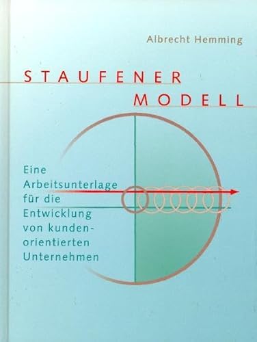 9783723511725: Staufener Modell: Eine Arbeitsunterlage fr die Entwicklung von kundenorientierten Unternehmen