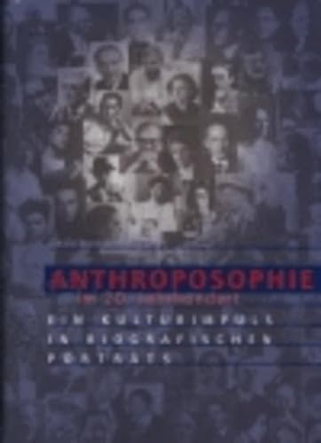 9783723511992: Anthroposophie im 20. Jahrhundert: Ein Kulturimpuls in biografischen Portrts