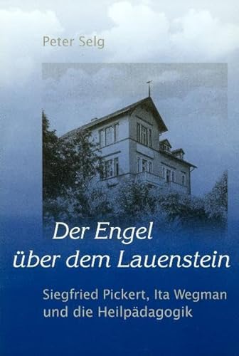 Beispielbild fr Der Engel ber dem Lauenstein. Siegried Pckert, Ita Wegman und die Heilpdagogik zum Verkauf von medimops