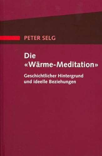 Beispielbild fr Die "Wrme-Meditation": Geschichtlicher Hintergrund und ideelle Beziehungen zum Verkauf von medimops