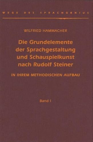 Die Grundelemente der Sprachgestaltung und Schauspielkunst nach Rudolf Steiner in ihrem methodischen Aufbau. Band 1: In ihrem methodischen Aufbau. Band 2: Literaturbeispiele. - Hammacher, Wilfried