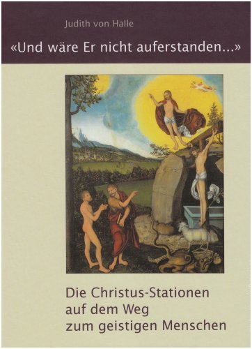 Beispielbild fr Und wre Er nicht auferstanden.'. Die Christus-Stationen auf dem Weg zum geistigen Menschen zum Verkauf von ABC Versand e.K.