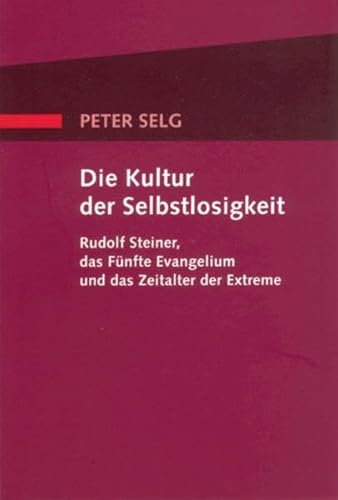 Die Kultur der Selbstlosigkeit (9783723512678) by Peter Selg