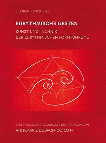 9783723513538: Eurythmische Gesten: Kunst und Technik der eurythmischen Formfhrung. Erste vollstndige Ausgabe der bungen von Annemarie Dubach-Donath