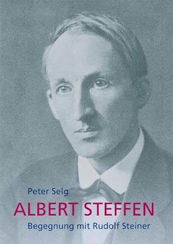 Albert Steffen: Begegnung mit Rudolf Steiner (9783723513590) by Selg, Peter