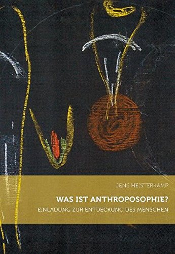 Was ist Anthroposophie? : Einladung zur Entdeckung des Menschen - Jens Heisterkamp