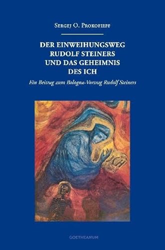 9783723514665: Der Einweihungsweg Rudolf Steiners und das Geheimnis des Ich: Ein Beitrag zum Bologna-Vortrag Rudolf Steiners