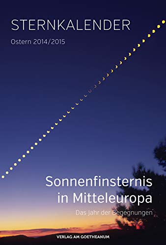 Sternkalender Ostern 2014/2015. Sonnenfinsternis in Mitteleuropa. Das Jahr der Begegnungen