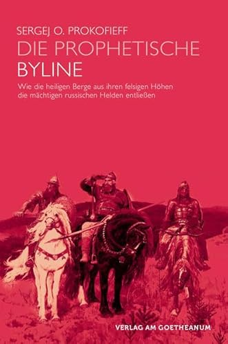 Beispielbild fr Die prophetische Byline: Wie die heiligen Berge aus ihren felsigen Hhlen die mchtigen russischen Helden entliessen. Russ. /Dt. zum Verkauf von medimops