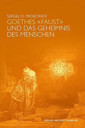 9783723515600: Prokofieff, S: Goethes "Faust" und das Geheimnis des Mensch