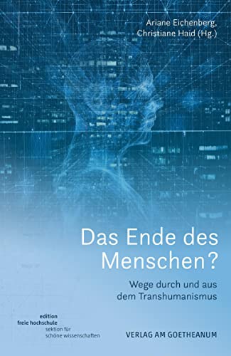 9783723516423: Das Ende des Menschen?: Wege durch und aus dem Transhumanismus