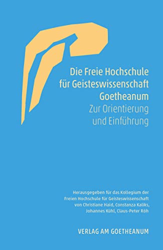 Imagen de archivo de Die Freie Hochschule fr Geisteswissenschaft Goetheanum: Zur Orientierung und Einfhrung a la venta por Revaluation Books