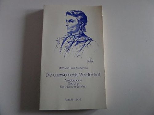 Imagen de archivo de Die unerwnschte Weiblichkeit. Autobiographie, Gedichte, Feministische Schriften a la venta por Altstadt Antiquariat Rapperswil