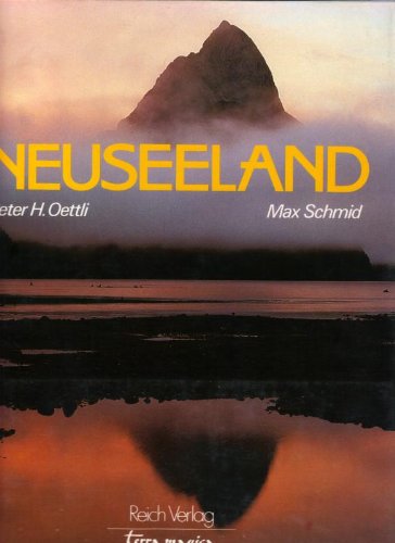 NEUSEELAND Land der langen weißen Wolke. Fotos von Max Schmid. Text von Peter H. Oettli, - Schmid, Max [Ill.] und Peter H. [Mitverf.] Oettli