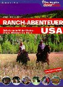 Beispielbild fr Ranch-Abenteuer USA. Reiterferien im Wilden Westen - Camps, Westernreiten, Rodeo zum Verkauf von medimops