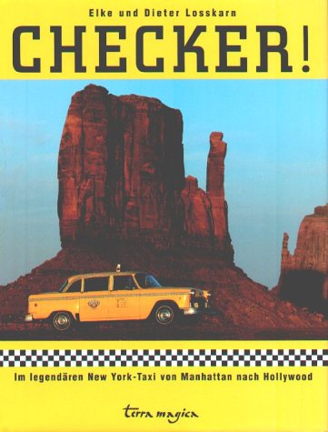 Stock image for Checker! Im legendaren New-York-Taxi von Manhattan nach Hollywood. for sale by Antiquariat Bernhardt