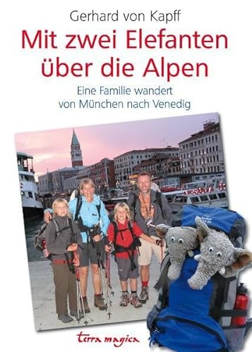 Stock image for Mit zwei Elefanten ber die Alpen: Eine Familie wandert von Mnchen nach Venedig for sale by medimops