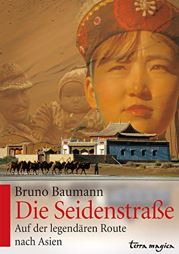 Stock image for Die Seidenstrae: Auf der legendren Route nach Asien for sale by medimops