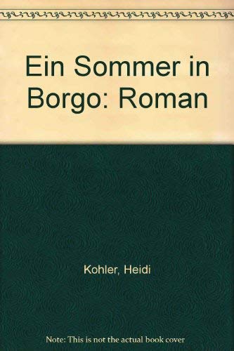 Beispielbild fr Ein Sommer in Borgo. Roman zum Verkauf von Versandantiquariat Felix Mcke