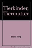 Tierkinder, TiermuÌˆtter (German Edition) (9783724505631) by Hess, JoÌˆrg