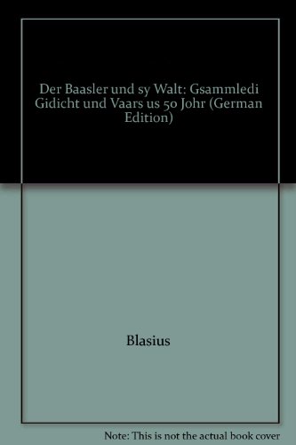 Stock image for Der Baasler und sy Wlt. Gsammledi Gidicht und Vrs us 50 Johr. Mit Zaichnige vo der Irne Zurkinden. for sale by Antiquariat Gerber AG, ILAB/VEBUKU/VSAR