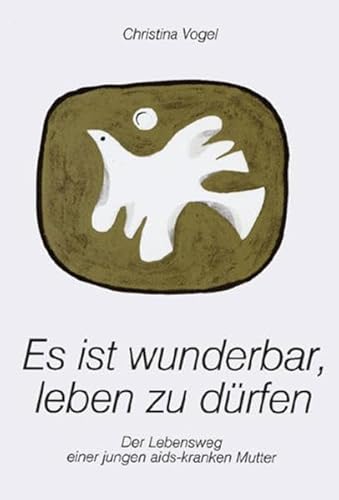 Beispielbild fr Es ist wunderbar, leben zu drfen. Der Lebensweg einer jungen aids-kranken Mutter zum Verkauf von medimops