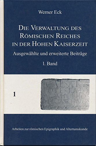 9783724508663: Die Verwaltung des Rmischen Reiches in der Hohen Kaiserzeit. Ausgewhlte und erweiterte Beitrge: Arbeiten zur rmischen Epigraphik und Altertumskunde