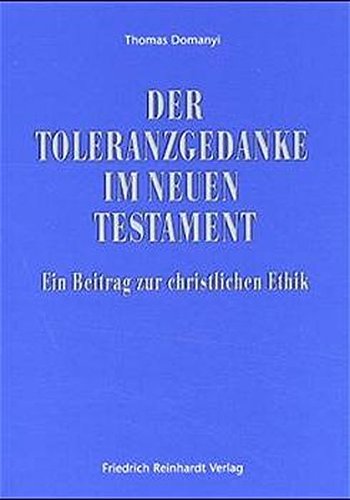 9783724511298: Der Toleranzgedanke im Neuen Testament: Ein Beitrag zur christlichen Ethik