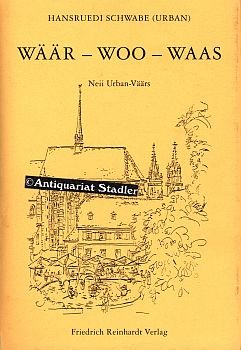 Wäär - woo - waas - Neii Urban-Väärs (Buch trägt die limitierte Nr. 46 und ist signiert) - Schwabe, Hansruedi