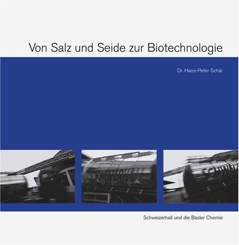 Stock image for Von Salz und Seide zur Biotechnologie: Schweizerhall und die Basler Chemie for sale by medimops