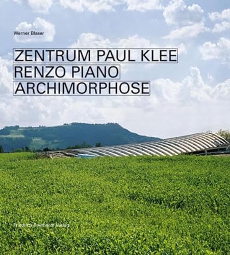9783724513766: Zentrum Paul Klee Renzo Piano: Archimorphose. Deutsche Ausgabe