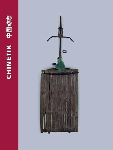 Chinetik. Littmann Kulturprojekte - Museum Tinguely. Text in Deutsch, Englisch, Spanisch und Chinesisch. - LITTMANN, Klaus (Hrsg.) und Andreas PARDEY (Hrsg.)
