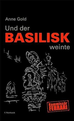 Beispielbild fr Und der Basilisk weinte: Kommissr Ferrari zum Verkauf von medimops