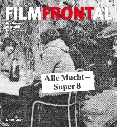 Filmfrontal : das unabhängige Film- und Videoschaffen der 1970er- und 1980er-Jahre in Basel. [Kun...