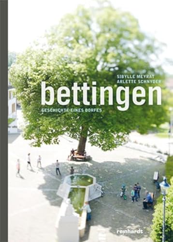 Stock image for Bettingen: Geschichte eines Dorfes for sale by Altstadt Antiquariat Rapperswil