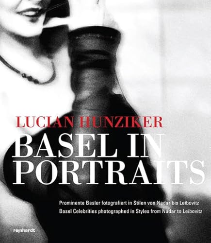9783724519393: Basel in Portraits: Prominente Basler fotografiert in Stilen von Nadar bis Leibovitz / Basel Celebrities photographed in Styles from Nadar to Leibovitz