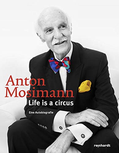 Beispielbild fr Anton Mosimann: Life is a circus. Eine Autobiografie zum Verkauf von suspiratio - online bcherstube