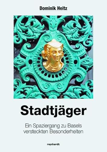 Stock image for Stadtjger: Ein Spaziergang zu Basels versteckten Besonderheiten for sale by medimops