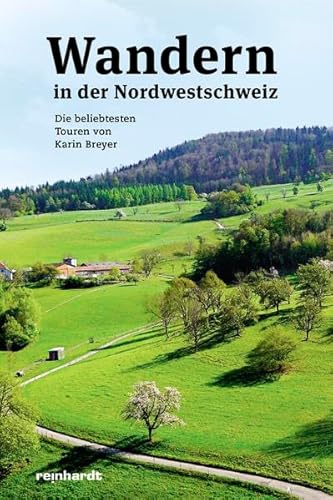 Beispielbild fr Wandern in der Nordwestschweiz: Die beliebtesten Touren von Karin Breyer zum Verkauf von medimops