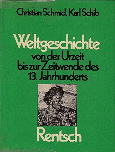 Weltgeschichte von der Urzeit bis zur Zeitwende des 13. Jahrhunderts (German Edition) (9783724904724) by Christian Schmid