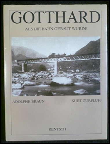 Beispielbild fr Gotthard. Als die Bahn gebaut wurde. zum Verkauf von Antiquariat Frank Dahms