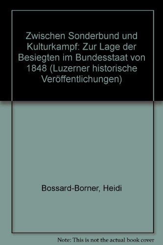 9783725203758: Zwischen Sonderbund und Kulturkampf: Zur Lage der Besiegten im Bundesstaat von 1848 (Luzerner historische Verffentlichungen)