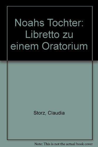 Noahs Tochter. Libretto zu einem Oratorium