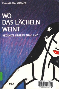 Stock image for Wo das Lcheln weint. Bezahlte Liebe in Thailand for sale by medimops