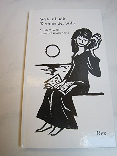 Termine der Stille. Auf dem Weg zu mehr Gelassenheit. - Ludin, Walter