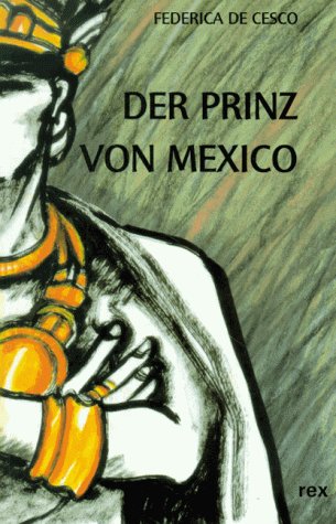 Der Prinz von Mexiko (D.Printz v. Mexico) - De Cesco, Federica