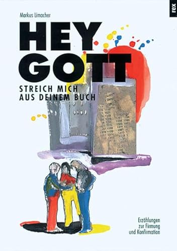Stock image for Hey Gott, streich mich aus deinem Buch. Erzhlungen zur Firmung und Konfirmation. for sale by Urs Zihlmann
